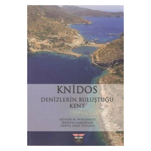 Knidos - Denizlerin Buluştuğu Kent - Ertekin M. Doksanaltı