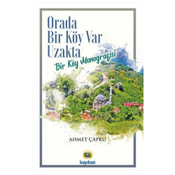 Orada Bir Köy Var Uzakta-Bir Köy Monografisi Ahmet Çapku
