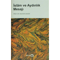 İslam ve Aydınlık Mesajı - Mustafa Ünver