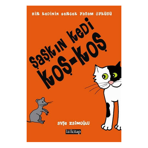 Şaşkın Kedi Koş - Koş Ayşe Zaimoğlu