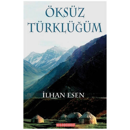 Öksüz Türklüğüm İlhan Esen