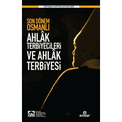 Son Dönem Osmanlı Ahlak Terbiyecileri ve Ahlak Terbiyesi - Kolektif