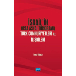 İsrail’in Orta Asya (Türkistan) Türk Cumhuriyetleri ile İlişkileri - Esma Özdaşlı