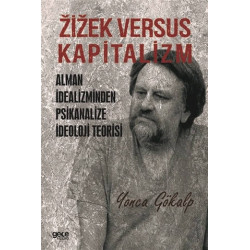 Zizek Versus Kapitalizm: Alman İdealizminden Psikanalize İdeoloji Teorisi Yonca Gökalp