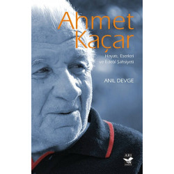 Ahmet Kaçar: Hayatı Eserleri ve Edebi Şahsiyeti - Anıl Devge