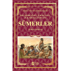 Sümerler - İlk Medeniyet, İlk Devlet, İlk Sosyal Toplum - Turan Tektaş