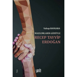 Mazlumların Gözüyle Recep Tayyip Erdoğan - Vahap Baykara