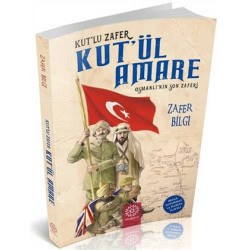 Kut'lu Zafer Kut'ül Amare-Osmanlı'nın Son Zaferi  Kolektif