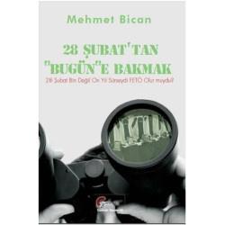 28 Şubat'tan Bugüne Bakmak Mehmet Bican