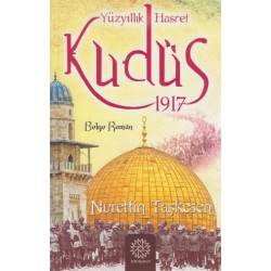 Yüzyıllık Hasret Kudüs 1917 - Nurettin Taşkesen