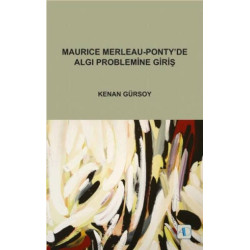 Maurice Merleau-Pontyde Algı Problemine Giriş Kenan Gürsoy