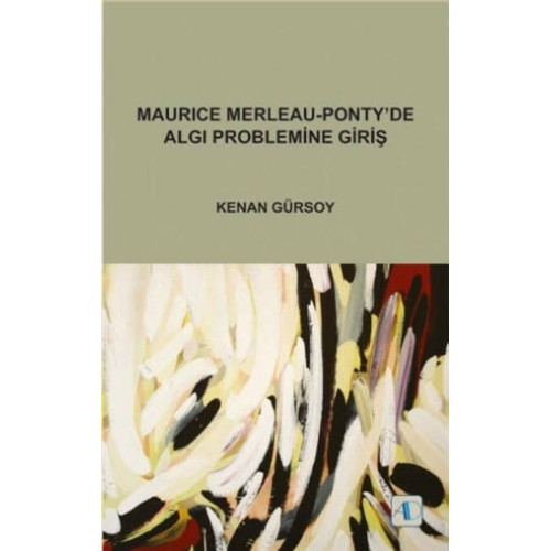 Maurice Merleau-Pontyde Algı Problemine Giriş Kenan Gürsoy
