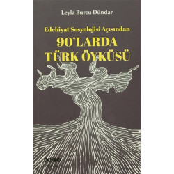 Edebiyat Sosyolojisi Açısından 90'larda Türk Öyküsü Leyla Burcu Dündar