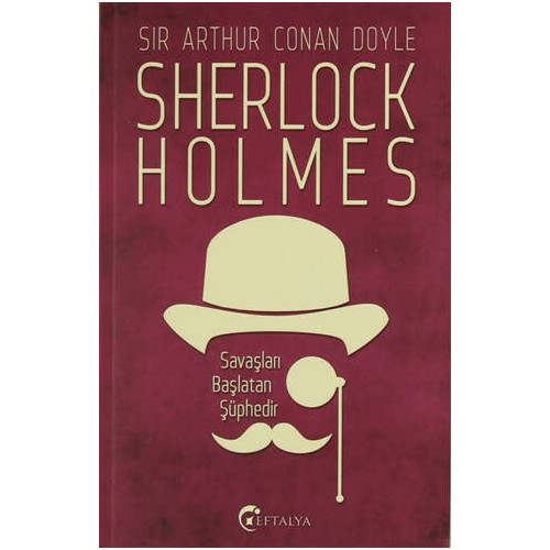 Sherlock Holmes - Savaşları Başlatan Şüphedir - Sir Arthur Conan Doyle