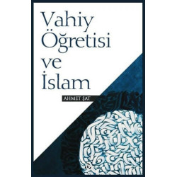 Vahiy Öğretisi ve İslam - Ahmet Şat