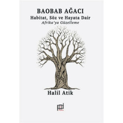 Baobab Ağacı: Habitat Söz ve Hayata Dair-Afrika'ya Güzelleme Halil Atık