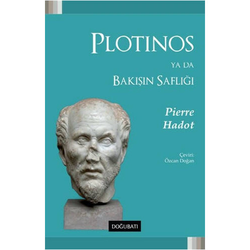 Plotinos ya da Bakışın Saflığı - Pierre Hadot