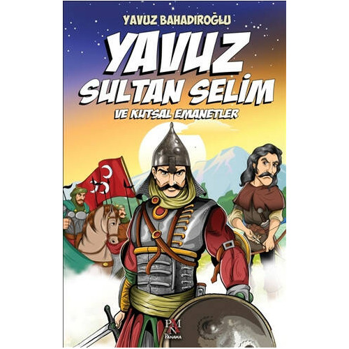 Yavuz Sultan Selim ve Kutsal Emanet Yavuz Bahadıroğlu