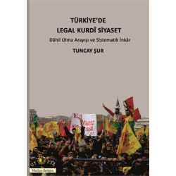 Türkiye'de Legal Kurdi Siyaset - Tuncay Şur