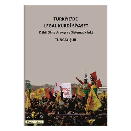 Türkiye'de Legal Kurdi Siyaset Tuncay Şur