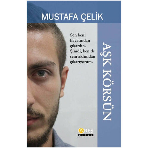 Aşk Körsün - Mustafa Çelik