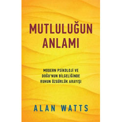 Mutluluğun Anlamı Alan Watts
