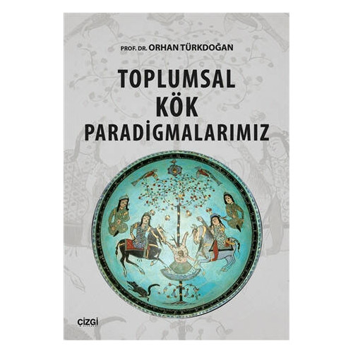Toplumsal Kök Paradigmalarımız - Orhan Türkdoğan
