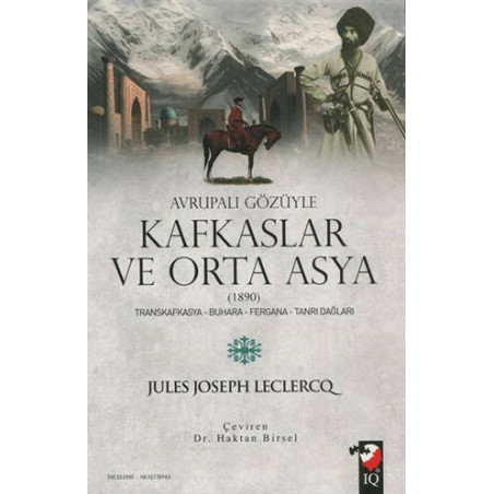 Avrupalı Gözüyle Kafkaslar ve Orta Asya (1890) - Jules Joseph Leclercq