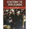 Atatürk'te Birleşmek - Ahmet Köklügiller