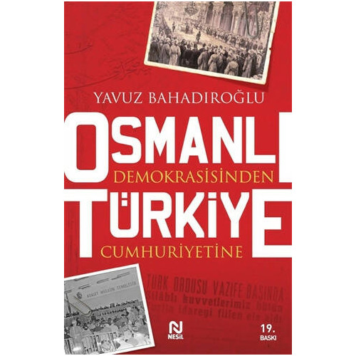 Osmanlı Demokrasisinden Türkiye Cumhuriyetine - Yavuz Bahadıroğlu