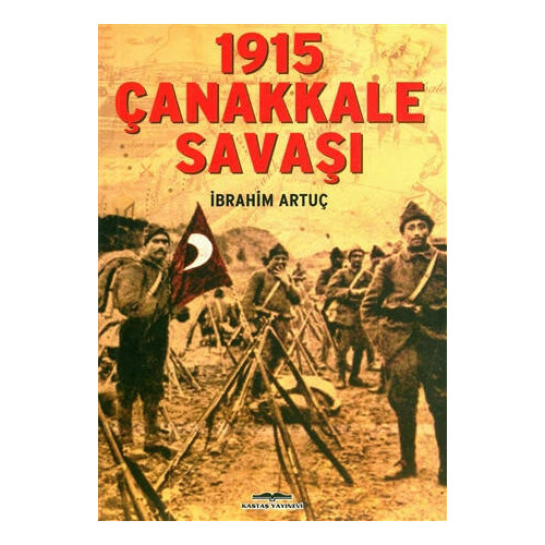 1915 Çanakkale Savaşı - İbrahim Artuç