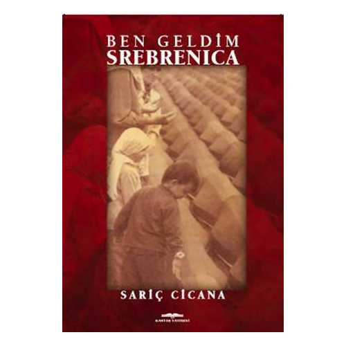Ben Geldim Srebrenica - Sariç Cicana