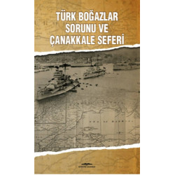 Türk Boğazlar Sorunu ve Çanakkale Seferi - Mehmet Ün