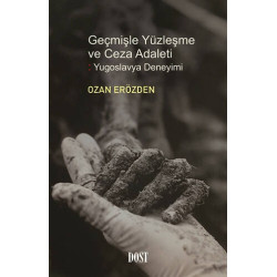 Geçmişle Yüzleşme ve Ceza Adaleti: Yugoslavya Deneyimi - Ozan Erözden
