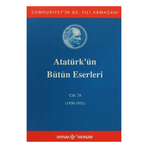 Atatürk'ün Bütün Eserleri Cilt: 24 (1930 - 1931)     - Mustafa Kemal Atatürk