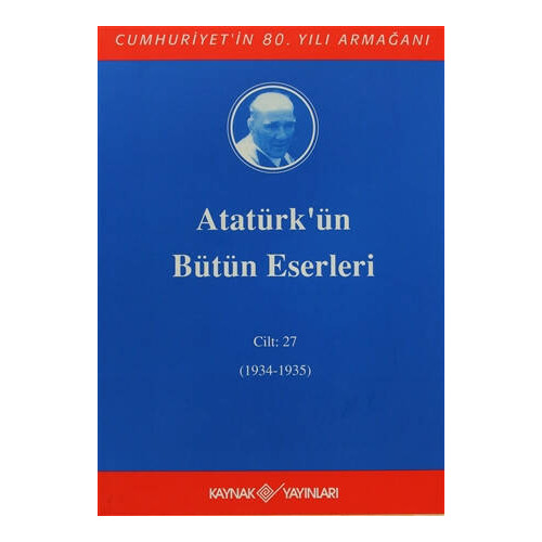 Atatürk'ün Bütün Eserleri Cilt: 27 (1934 - 1935)     - Mustafa Kemal Atatürk