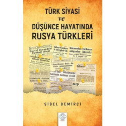Türk Siyasi ve Düşünce Hayatında Rusya Türkleri Sibel Demirci