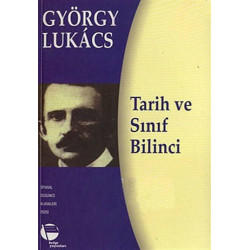 Tarih ve Sınıf Bilinci - György Lukacs