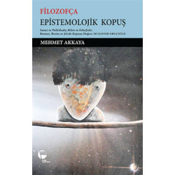 Filozofça Epistemolojik Kopuş - Mehmet Akkaya