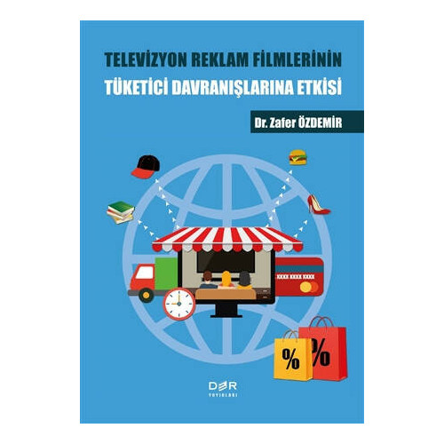 Televizyon Reklam Filmlerinin Tüketici Davranışlarına Etkisi - Zafer Özdemir