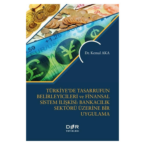 Türkiye’de Tasarrufun Belirleyicileri ve Finansal Sistem İlişkisi: Ban - Kemal Aka