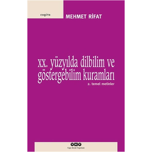 20. Yüzyılda Dilbilim ve Göstergebilim Kuramları - 2. Temel Metinler - Mehmet Rifat