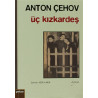 Üç Kızkardeş - Anton Pavloviç Çehov