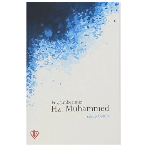 Peygamberimiz Hz. Muhammed - Yakup Üstün