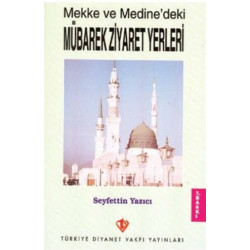 Mekke ve Medine'deki Mübarek Ziyaret Yerleri - Seyfettin Yazıcı