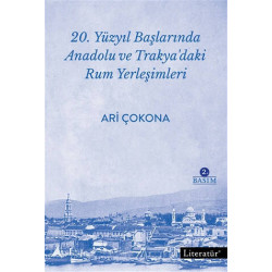 20. Yüzyıl Başlarında Anadolu ve Trakya’daki Rum Yerleşimleri - Ari Çokona