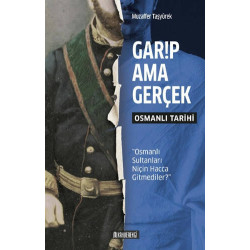 Garip Ama Gerçek - Osmanlı Tarihi Muzaffer Taşyürek