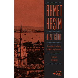 Bize Göre (Günümüz Türkçesiyle) - Ahmet Haşim