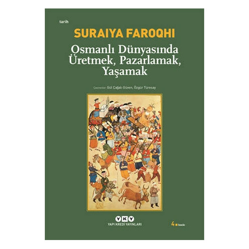 Osmanlı Dünyasında Üretmek, Pazarlamak, Yaşamak - Suraiya Faroqhi