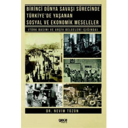 Birinci Dünya Savaşı Sürecinde Türkiye'de Yaşanan Sosyal ve Ekonomik M - Nevim Tüzün